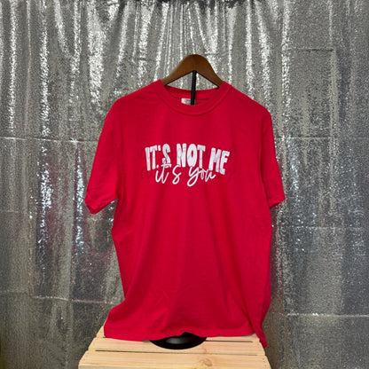 It's Not Me, It's You Shirt